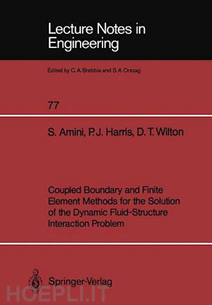 amini siamak; harris paul j.; wilton david t. - coupled boundary and finite element methods for the solution of the dynamic fluid-structure interaction problem
