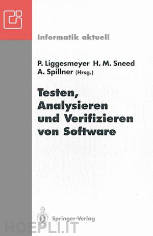 liggesmeyer peter (curatore); sneed harry m. (curatore); spillner andreas (curatore) - testen, analysieren und verifizieren von software