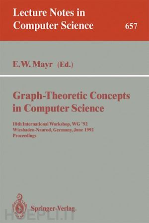 mayr ernst w. (curatore) - graph-theoretic concepts in computer science