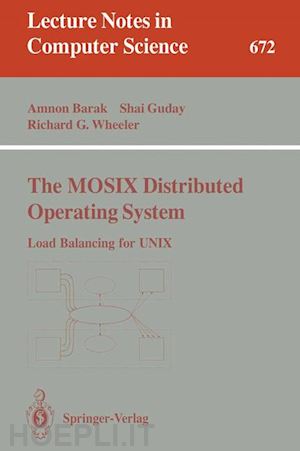 barak amnon; guday shai; wheeler richard g. - the mosix distributed operating system