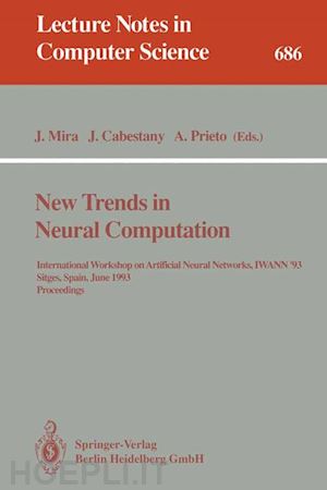 mira jose (curatore); cabestany joan (curatore); prieto alberto (curatore) - new trends in neural computation