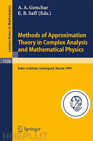 gonchar andrei a. (curatore); saff edward b. (curatore) - methods of approximation theory in complex analysis and mathematical physics