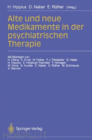 hippius hanns (curatore); naber d. (curatore); rüther eckart (curatore) - alte und neue medikamente in der psychiatrischen therapie