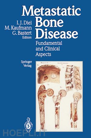 diel ingo j. (curatore); kaufmann manfred (curatore); bastert gunther (curatore) - metastatic bone disease