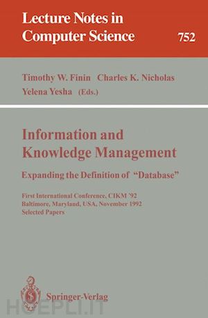 finin timothy w. (curatore); nicholas charles k. (curatore); yesha yelena (curatore) - information and knowledge management: expanding the definition of “database”