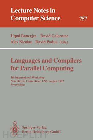 banerjee utpal (curatore); gelernter david (curatore); nicolau alex (curatore); padua david (curatore) - languages and compilers for parallel computing