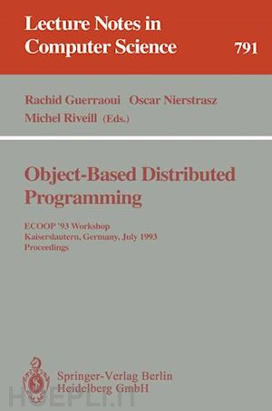 guerraoui rachid (curatore); nierstrasz oscar (curatore); riveill michel (curatore) - object-based distributed programming