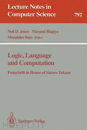 jones neil (curatore); hagiya masami (curatore); sato masahiko (curatore) - logic, language and computation