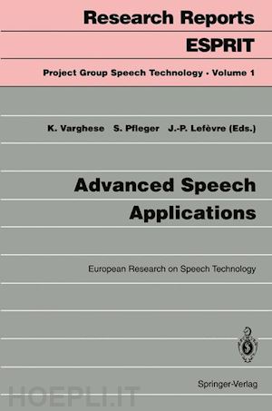 varghese kadamula (curatore); pfleger silvia (curatore); lefevre jean-paul (curatore) - advanced speech applications
