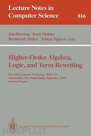 heering jan (curatore); meinke karl (curatore); möller bernhard (curatore); nipkow tobias (curatore) - higher-order algebra, logic, and term rewriting