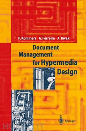 kommers piet a.m.; ferreira alcindo f.; kwak alex w. - document management for hypermedia design