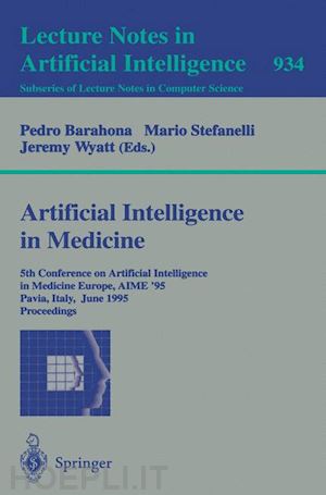 barahona pedro (curatore); stefanelli mario (curatore); wyatt jeremy (curatore) - artificial intelligence in medicine