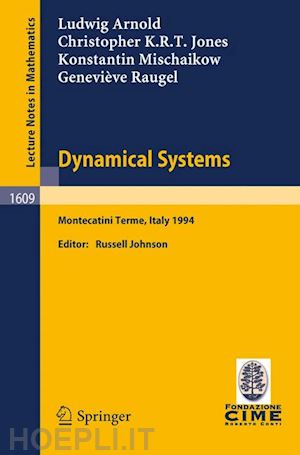 arnold ludwig; jones christopher k.r.t.; mischaikow konstantin; raugel genevieve; johnson russell (curatore) - dynamical systems