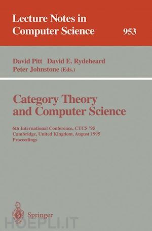 pitt david (curatore); rydeheard david e. (curatore); johnstone peter (curatore) - category theory and computer science