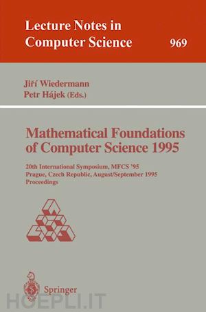 wiedermann jiri (curatore); hajek petr (curatore) - mathematical foundations of computer science 1995