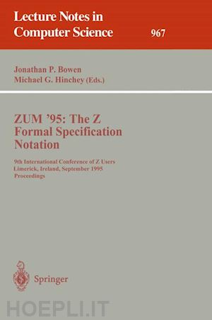 bowen jonathan p. (curatore); hinchey michael g. (curatore) - zum '95: the z formal specification notation