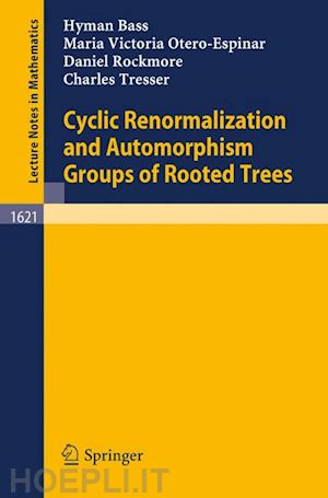 bass hyman; otero-espinar maria v.; rockmore daniel; tresser charles - cyclic renormalization and automorphism groups of rooted trees