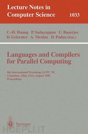 huang chua-huang (curatore); sadayappan ponnuswamy (curatore); banerjee utpal (curatore); gelernter david (curatore); nicolau alex (curatore); padua david (curatore) - languages and compilers for parallel computing