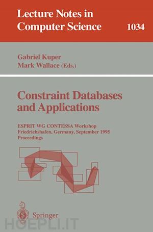 kuper gabriel (curatore); wallace mark (curatore) - constraint databases and applications