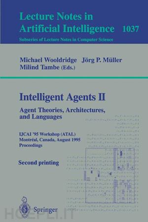 wooldridge michael (curatore); müller jörg (curatore); tambe milind (curatore) - intelligent agents ii: agent theories, architectures, and languages