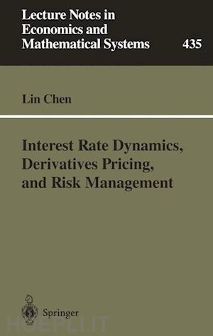 chen lin - interest rate dynamics, derivatives pricing, and risk management