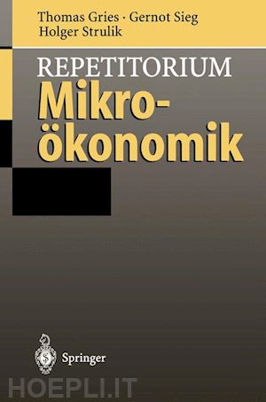 gries thomas; sieg gernot; strulik holger - repetitorium mikroökonomik