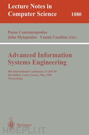 constantopoulos panos (curatore); mylopoulos john (curatore); vassiliou yannis (curatore) - advanced information systems engineering