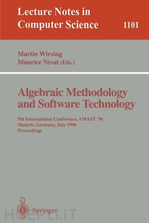wirsing martin (curatore); nivat maurice (curatore) - algebraic methodology and software technology