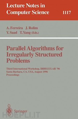 ferreira alfonso (curatore); rolim jose (curatore); saad yousef (curatore); yang tao (curatore) - parallel algorithms for irregularly structured problems