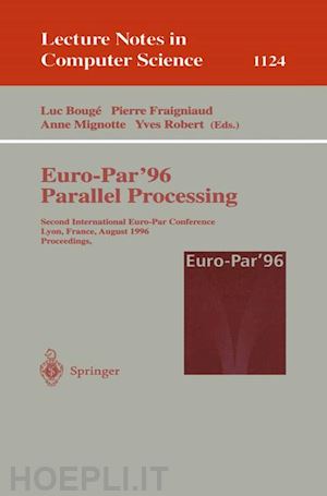 bouge luc (curatore); fraigniaud pierre (curatore); mignotte anne (curatore); robert yves (curatore) - euro-par'96 - parallel processing