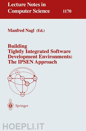 nagl manfred (curatore) - building tightly integrated software development environments: the ipsen approach