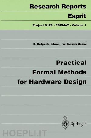 delgado kloos carlos (curatore); damm werner (curatore) - practical formal methods for hardware design