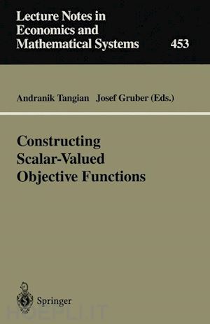tangian andranik (curatore); gruber josef (curatore) - constructing scalar-valued objective functions