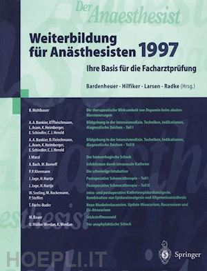 bardenheuer hubert j. (curatore); hilfiker otto (curatore); larsen reinhard (curatore); radke joachim (curatore) - der anaesthesist weiterbildung für anästhesisten 1997