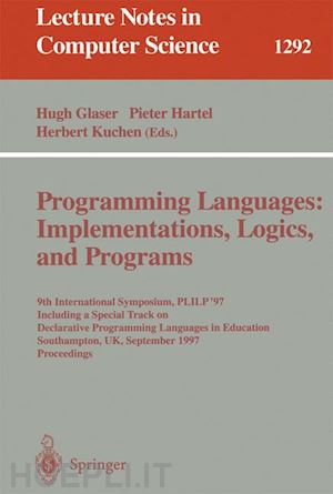 glaser hugh (curatore); hartel peter (curatore); kuchen herbert (curatore) - programming languages: implementations, logics, and programs