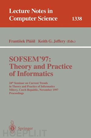 plasil frantisek (curatore); jeffery keith g. (curatore) - sofsem '97: theory and practice of informatics