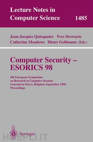 quisquater jean-jacques (curatore); deswarte yves (curatore); meadows catherine (curatore); gollmann dieter (curatore) - computer security - esorics 98