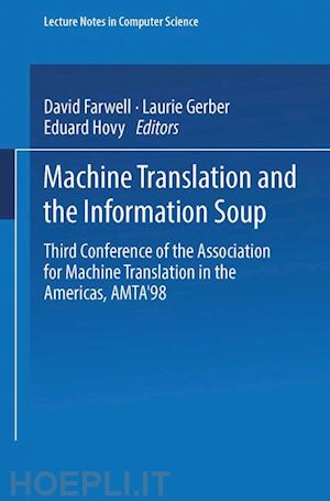 farwell david (curatore); gerber laurie (curatore); hovy eduard (curatore) - machine translation and the information soup