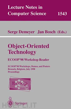 demeyer serge (curatore); bosch jan (curatore) - object-oriented technology. ecoop '98 workshop reader