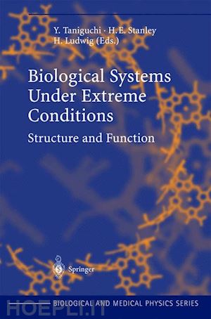 taniguchi y. (curatore); stanley h.e. (curatore); ludwig h. (curatore) - biological systems under extreme conditions