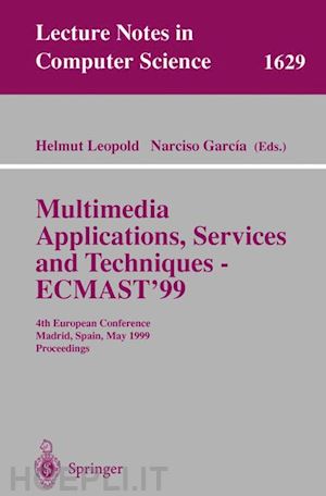 leopold helmut (curatore); garcia narciso (curatore) - multimedia applications, services and techniques - ecmast'99