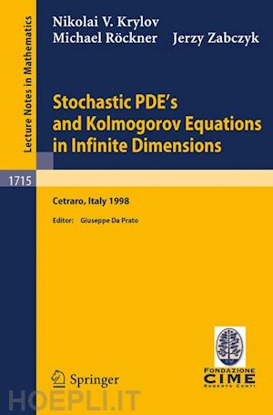 krylov n.v.; röckner m.; zabczyk j.; da prato g. (curatore) - stochastic pde's and kolmogorov equations in infinite dimensions