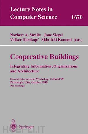 streitz norbert (curatore); siegel jane (curatore); hartkopf volker (curatore); konomi shinichi (curatore) - cooperative buildings. integrating information, organizations, and architecture