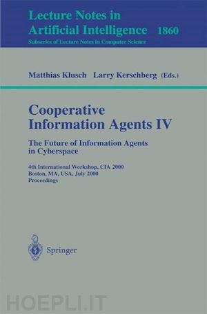 klusch matthias (curatore); kerschberg larry (curatore) - cooperative information agents iv - the future of information agents in cyberspace