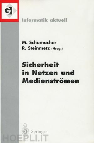 schumacher markus (curatore); steinmetz ralf (curatore) - sicherheit in netzen und medienströmen