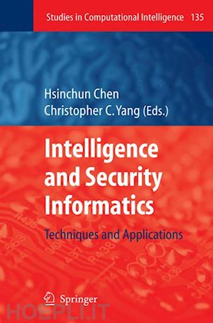 chen hsinchun (curatore); yang christopher c. (curatore) - intelligence and security informatics