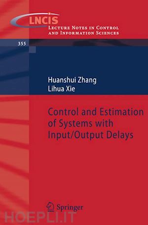 zhang huanshui; xie lihua - control and estimation of systems with input/output delays