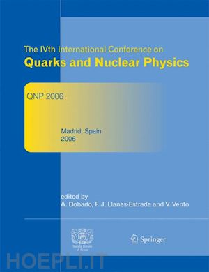 dobado antonio (curatore); llanes-estrada felipe j. (curatore); vento v. (curatore) - the ivth international conference on quarks and nuclear physics