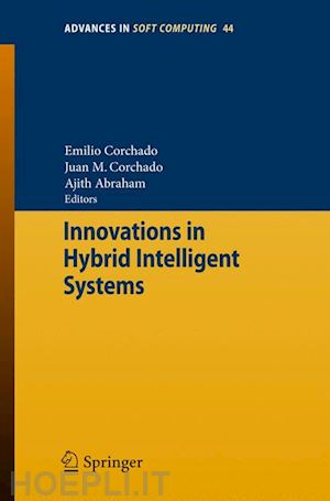 corchado emilio (curatore); corchado rodríguez juan manuel (curatore); abraham ajith (curatore) - innovations in hybrid intelligent systems