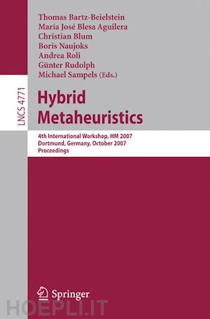 bartz-beielstein thomas (curatore); blesa maria j. (curatore); blum christian (curatore); naujoks boris (curatore); roli andrea (curatore); rudolph günther (curatore); sampels michael (curatore) - hybrid metaheuristics